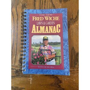 The New Fred Wiche Lawn & Garden Almanac with Bob Hill